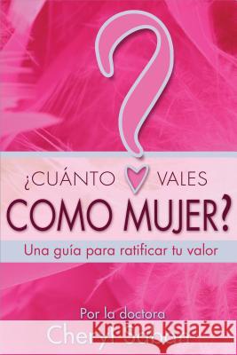 ¿cuánto Vales Como Mujer?: Una Guía Para Ratificar Tu Valor Saban, Cheryl 9781401925543 Hay House