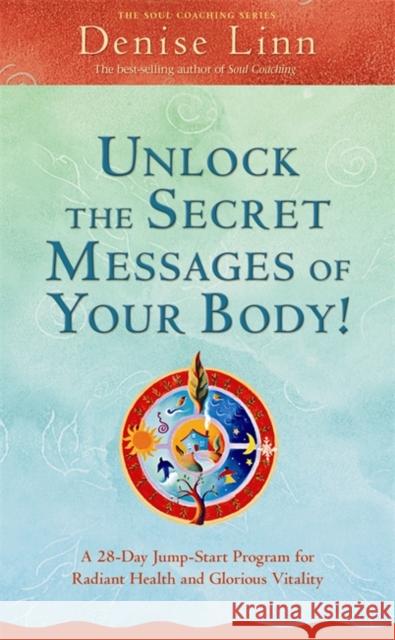 Unlock the Secret Messages of Your Body Linn, Denise 9781401926588