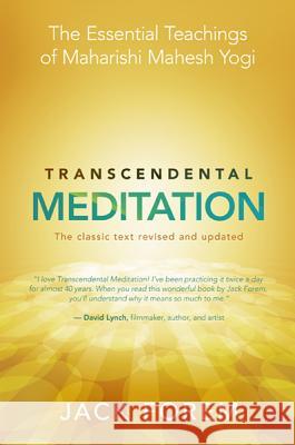 Transcendental Meditation: The Essential Teachings of Maharishi Mahesh Yogi: The Classic Text Jack Forem 9781401931568 Hay House