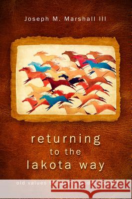 Returning to the Lakota Way Marshall, Joseph M., III 9781401931766 Hay House