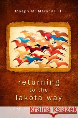 Returning to the Lakota Way Marshall, Joseph M., III 9781401931766