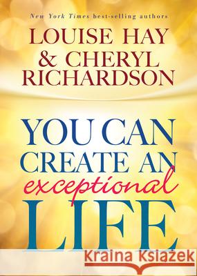 You Can Create An Exceptional Life Hay, Louise L. 9781401935405 Hay House