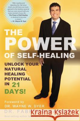 The Power of Self-Healing: Unlock Your Natural Healing Potential in 21 Days! Mancini, Fabrizio 9781401936228 Hay House