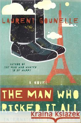 The Man Who Risked It All Laurent Gounelle 9781401938147