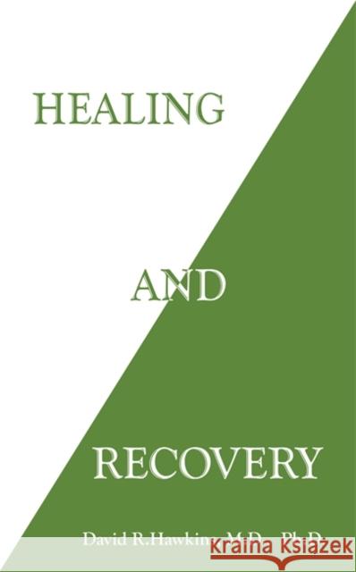 Healing and Recovery David R. Hawkins 9781401944995 Hay House Inc