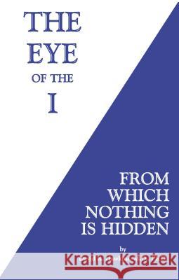 The Eye of the I: From Which Nothing Is Hidden David R Hawkins MD PhD 9781401945046 HAY HOUSE PUBLISHING