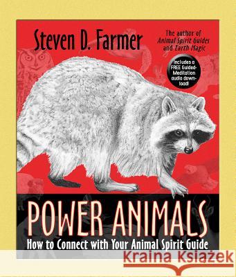 Power Animals: How to Connect with Your Animal Spirit Guide Steven D. Farmer 9781401949655