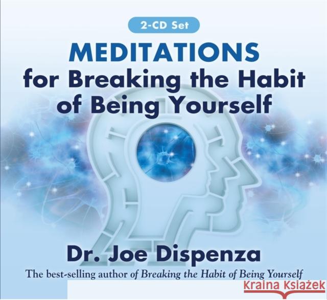 Meditations for Breaking the Habit of Being Yourself: Revised Edition - audiobook Joe Dispenza 9781401949754