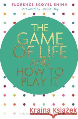 The Game of Life and How to Play It Florence Scove 9781401953072 Hay House