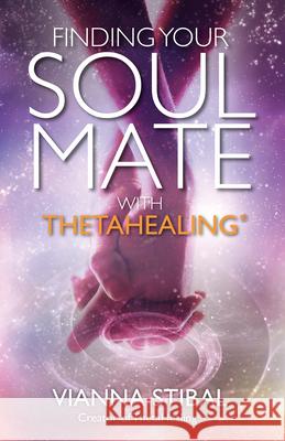 Finding Your Soul Mate with ThetaHealing(R) Stibal, Vianna 9781401953430 Hay House