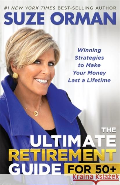 The Ultimate Retirement Guide for 50+: Winning Strategies to Make Your Money Last a Lifetime Suze Orman 9781401959920 Hay House