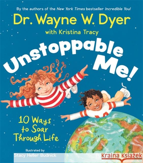Unstoppable Me!: 10 Ways to Soar Through Life Wayne W. Dyer Kristina Tracy 9781401961039 Hay House