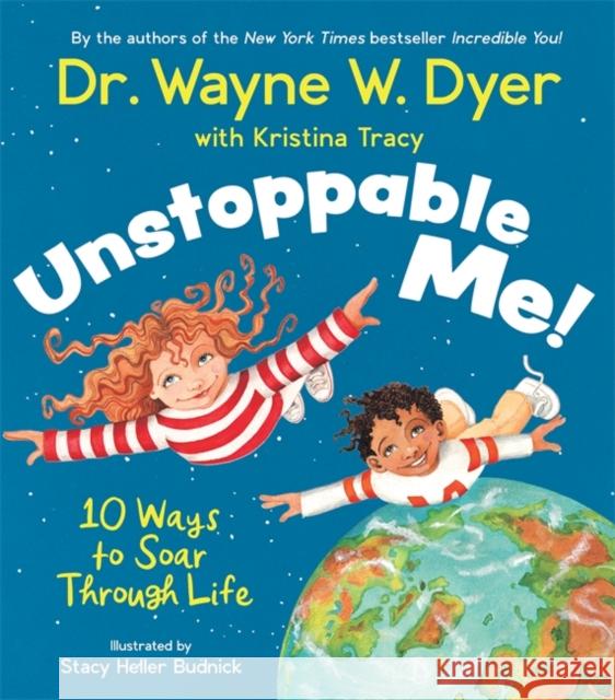 Unstoppable Me!: 10 Ways to Soar Through Life Wayne W. Dyer Kristina Tracy 9781401961039 Hay House Inc