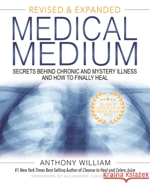 Medical Medium: Secrets Behind Chronic and Mystery Illness and How to Finally Heal (Revised and Expanded Edition) Anthony William 9781401962876 Hay House Inc