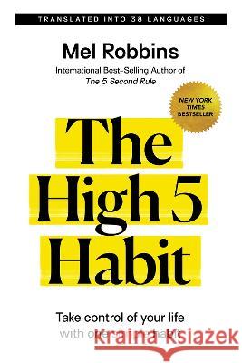 The High 5 Habit: Take Control of Your Life with One Simple Habit Mel Robbins 9781401967499