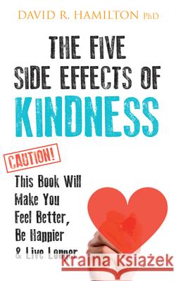 The Five Side Effects of Kindness Hamilton, David R. 9781401968366 Hay House UK Ltd