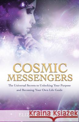 Cosmic Messengers Peru, Elizabeth 9781401968373 Hay House UK Ltd