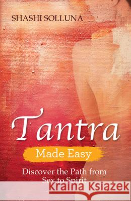 Tantra Made Easy Solluna, Shashi 9781401968496 Hay House UK Ltd