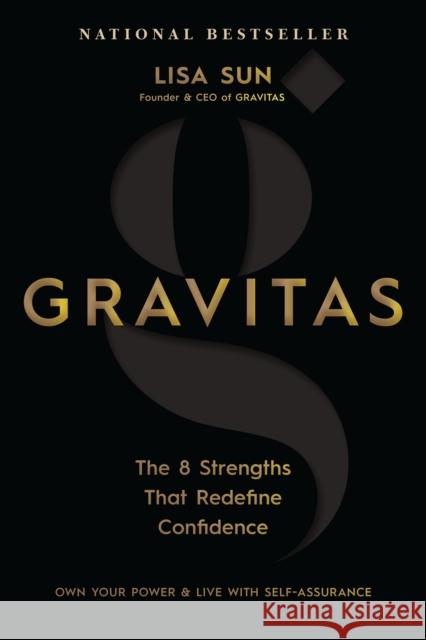 Gravitas: The 8 Strengths That Redefine Confidence Lisa Sun 9781401972530