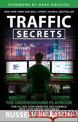 Traffic Secrets: The Underground Playbook for Filling Your Websites and Funnels with Your Dream Customers Russell Brunson 9781401973735 Hay House Business