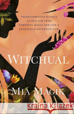 Witchual Mia Magik 9781401975012 Hay House LLC