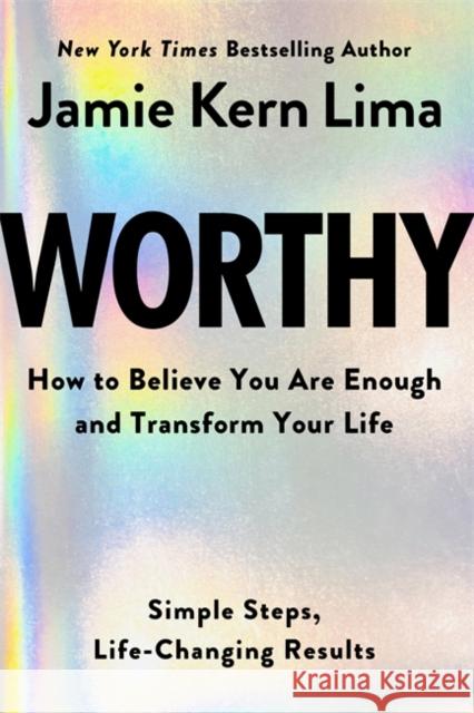 Worthy: How to Believe You Are Enough and Transform Your Life Jamie Kern Lima 9781401977603 Hay House Inc