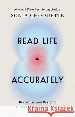 Read Life Accurately: A Channeled Guide to Entering the Fifth Dimension Sonia Choquette 9781401980566 Hay House LLC