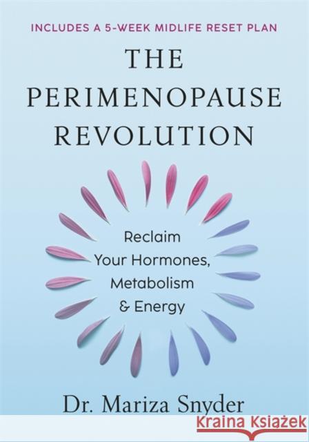 The Perimenopause Revolution: Reclaim Your Hormones, Metabolism & Energy Mariza Snyder 9781401997403 Hay House Inc