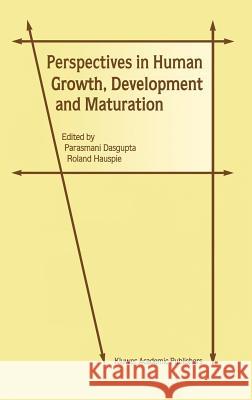 Perspectives in Human Growth, Development and Maturation Parasmani DasGupta Roland Hauspie P. DasGupta 9781402000003 Kluwer Academic Publishers