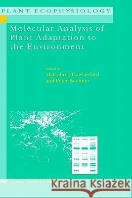 Molecular Analysis of Plant Adaptation to the Environment Malcolm J. Hawkesford Malcolm J. Hawkesford Peter Buchner 9781402000164 Springer