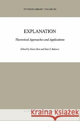 Explanation: Theoretical Approaches and Applications Hon, Giora 9781402000171