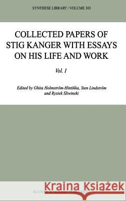 Collected Papers of Stig Kanger with Essays on His Life and Work Holmström-Hintikka, Ghita 9781402000218 Kluwer Academic Publishers