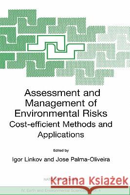 Assessment and Management of Environmental Risks: Cost-Efficient Methods and Applications Linkov, Igor 9781402000249