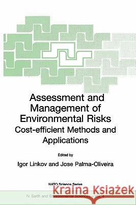 Assessment and Management of Environmental Risks: Cost-Efficient Methods and Applications Linkov, Igor 9781402000256
