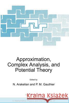 Approximation, Complex Analysis, and Potential Theory Norair Arakelian Paul M. Gauthier 9781402000294