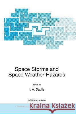 Space Storms and Space Weather Hazards I. a. Daglis 9781402000317 Springer London