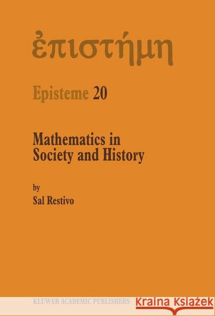 Mathematics in Society and History: Sociological Inquiries Restivo, S. 9781402000393