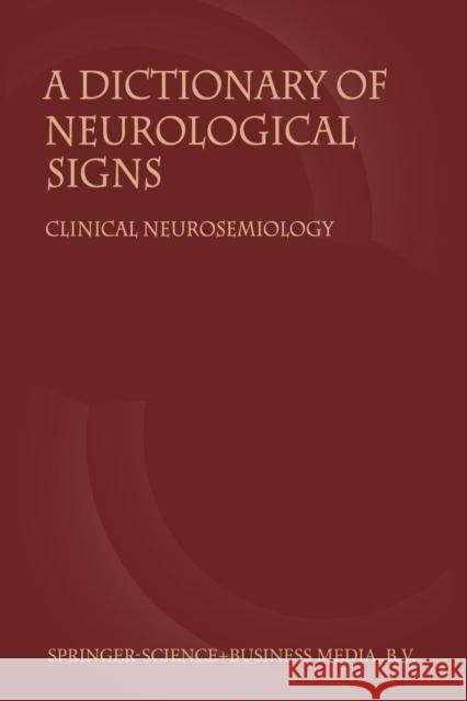 A Dictionary of Neurological Signs: Clinical Neurosemiology Larner, Andrew 9781402000430 Kluwer Academic Publishers