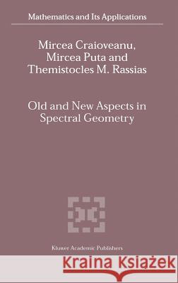Old and New Aspects in Spectral Geometry   9781402000522 0