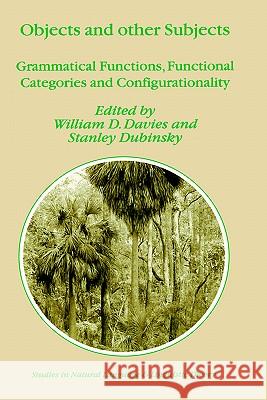 Objects and Other Subjects: Grammatical Functions, Functional Categories and Configurationality Davies, William D. 9781402000645 Springer