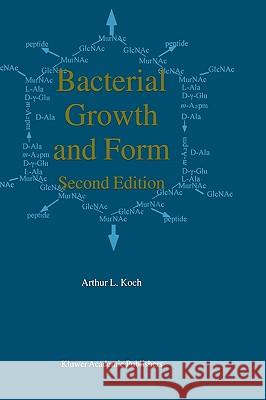Bacterial Growth and Form Arthur L. Koch A. L. Koch 9781402000676 Kluwer Academic Publishers