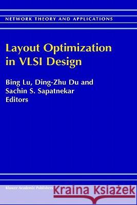 Layout Optimization in VLSI Design Bing Lu Lu Bin Du Ding-Zh 9781402000898 Kluwer Academic Publishers