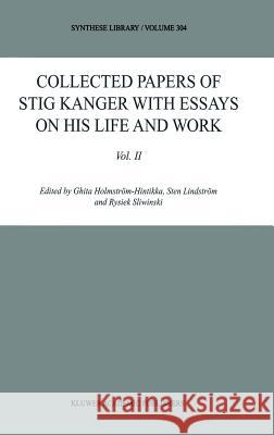 Collected Papers of Stig Kanger with Essays on His Life and Work Volume II Holmström-Hintikka, Ghita 9781402001116