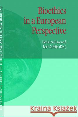 Bioethics in a European Perspective Henk A. M. J. Te Bert Gordijn H. a. Te 9781402001260