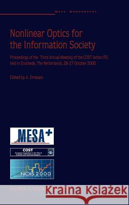 Nonlinear Optics for the Information Society: Proceeding of the Third Annual Meeting of the Cost Action P2, Held in Enschede, the Netherlands, 26-27 O Driessen, A. 9781402001321