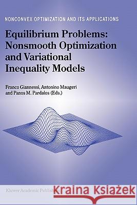 Equilibrium Problems: Nonsmooth Optimization and Variational Inequality Models F. Giannessi Franco Giannessi Antonino Maugeri 9781402001611 Kluwer Academic Publishers