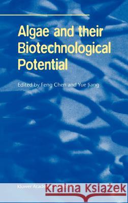Algae and Their Biotechnological Potential Feng Chen 9781402001628