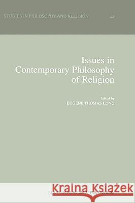Issues in Contemporary Philosophy of Religion Eugene Thomas Long E. T. Long 9781402001673 Kluwer Academic Publishers