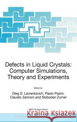 Defects in Liquid Crystals: Computer Simulations, Theory and Experiments Oleg Lavrentovich Oleg D. Lavrentovich Paolo Pasini 9781402001697 Kluwer Academic Publishers