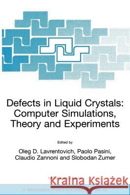 Defects in Liquid Crystals: Computer Simulations, Theory and Experiments Oleg D. Lavrentovich Oleg D. Lavrentovich Paolo Pasini 9781402001703 Kluwer Academic Publishers